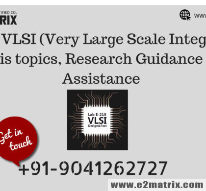 Latest VLSI (Very Large Scale Integrated) thesis topics, Research Guidance and Assistance