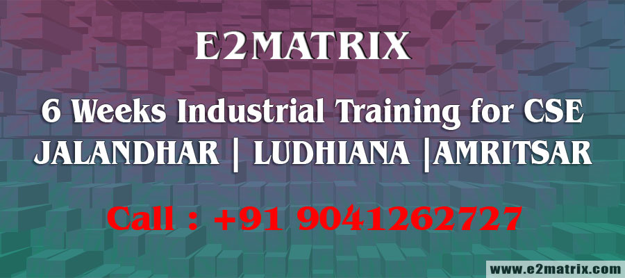 6 weeks industrial training for CSE in Jalandhar | Ludhiana | Amritsar
